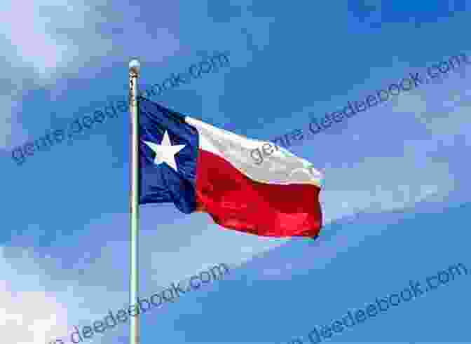 A Waving Texas Flag Against A Blue Sky The Evolution Of A State Or Recollections Of Old Texas Days