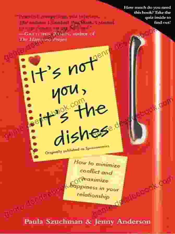 It Not You It The Dishes Originally Published As Spousonomics: The Surprising Economics Of Marriage It S Not You It S The Dishes (originally Published As Spousonomics): How To Minimize Conflict And Maximize Happiness In Your Relationship