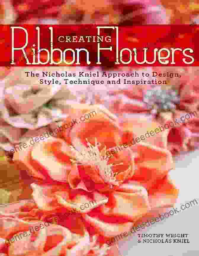 Nicholas Kniel Inspirational Sources Creating Ribbon Flowers: The Nicholas Kniel Approach To Design Style Technique Inspiration