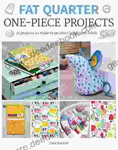 Fat Quarter One Piece Projects: 25 Projects to Make from Short Lengths of Fabric