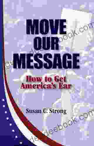 Move Our Message: How To Get America S Ear