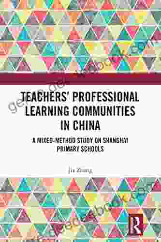 Teachers Professional Learning Communities In China: A Mixed Method Study On Shanghai Primary Schools