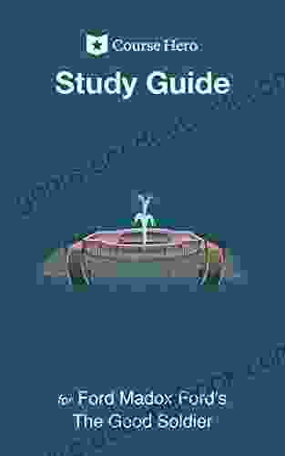 Study Guide For Ford Madox Ford S The Good Soldier (Course Hero Study Guides)