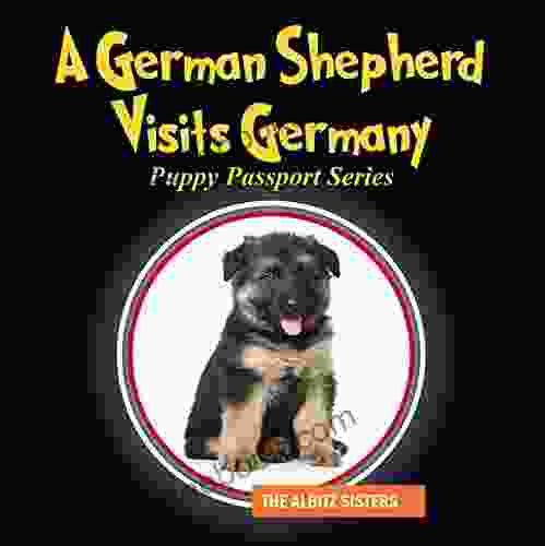 A German Shepherd Visits Germany: Puppy Passport