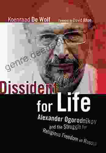 Dissident For Life: Alexander Ogorodnikov And The Struggle For Religious Freedom In Russia