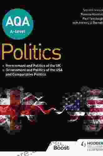 AQA A Level Politics: Government And Politics Of The UK Government And Politics Of The USA And Comparative Politics