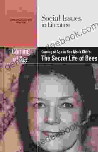 Coming Of Age In Sue Monk Kidd S The Secret Lives Of Bees (Social Issues In Literature)