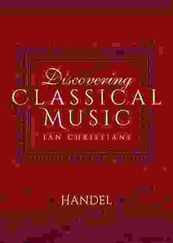 Discovering Classical Music: Handel Marc A Hertzman