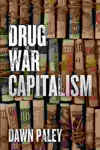 Drug War Capitalism Dawn Paley