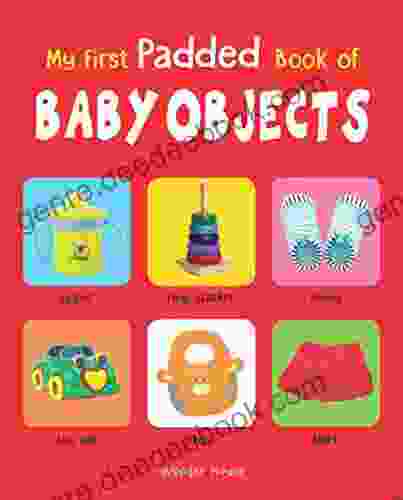 My First Padded Booksof Baby Objects: Early Learning Padded Board For Children (My First Padded Books)