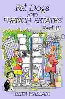 Fat Dogs And French Estates Part 3