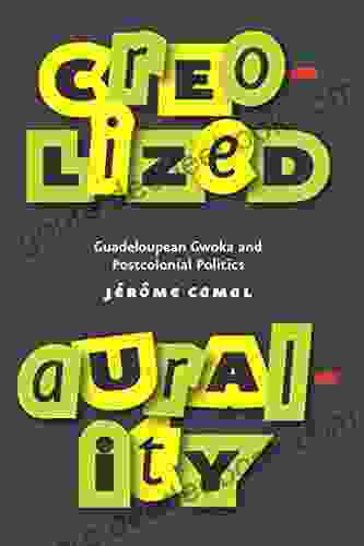 Creolized Aurality: Guadeloupean Gwoka And Postcolonial Politics (Chicago Studies In Ethnomusicology)