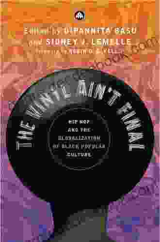 The Vinyl Ain T Final: Hip Hop And The Globalization Of Black Popular Culture