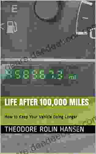 Life After 100 000 Miles: How To Keep Your Vehicle Going Longer