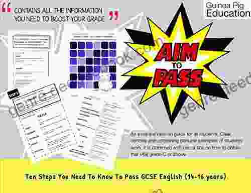 Ten Steps You Need To Know To Pass GCSE English: Improve Your Grade At GCSE English (How Do I Improve My Grades In GCSE Writing? 1)