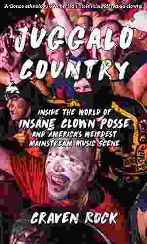 Juggalo Country: Inside The World Of Insane Clown Posse And America S Weirdest Music Scene