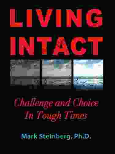 Living Intact: Challenge and Choice In Tough Times