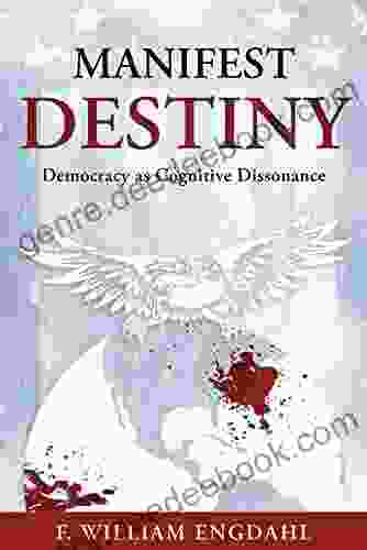 Manifest Destiny: Democracy As Cognitive Dissonance