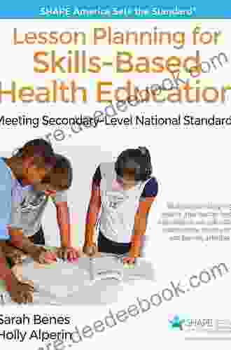 Lesson Planning For Skills Based Health Education: Meeting Secondary Level National Standards (Shape America Set The Standard)