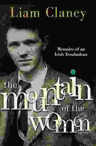 The Mountain Of The Women: Memoirs Of An Irish Troubadour