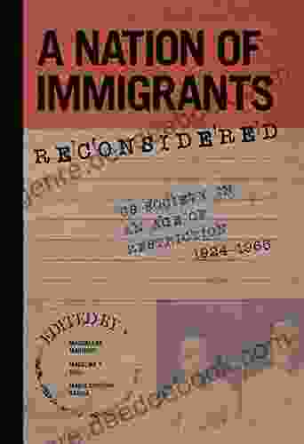 A Nation Of Immigrants Reconsidered: US Society In An Age Of Restriction 1924 1965 (Studies Of World Migrations)