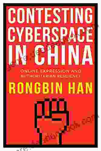 Contesting Cyberspace In China: Online Expression And Authoritarian Resilience