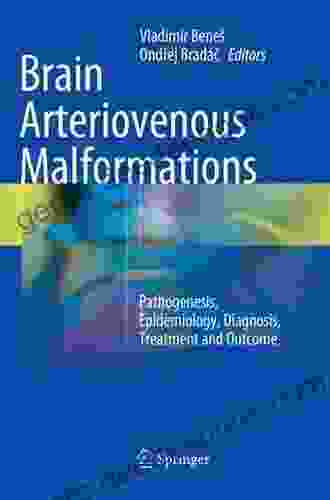 Brain Arteriovenous Malformations: Pathogenesis Epidemiology Diagnosis Treatment and Outcome