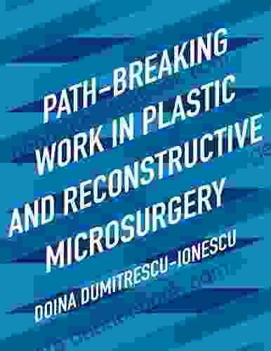 Path Breaking Work in Plastic and Reconstructive Microsurgery