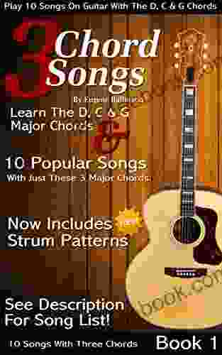 3 Chord Songs 1: Play 10 Songs On Guitar With The C D G Chords Includes Strum Patterns (3 Chords Songs)