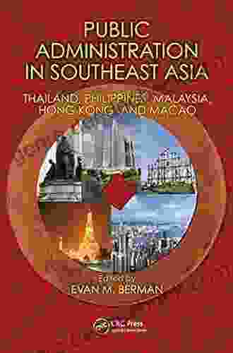 Public Administration In Southeast Asia: Thailand Philippines Malaysia Hong Kong And Macao (Public Administration And Public Policy 159)