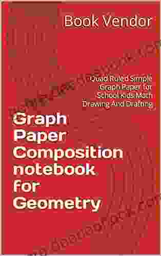 Graph Paper Composition Notebook For Geometry: Quad Ruled Simple Graph Paper For School Kids Math Drawing And Drafting