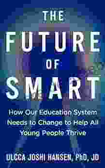 The Future Of Smart: How Our Education System Needs To Change To Help All Young People Thrive