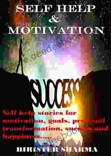 SELF HELP MOTIVATION: Self Help Stories For Motivation Goals Personal Transformation Success And Happiness