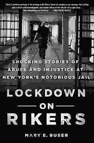 Lockdown On Rikers: Shocking Stories Of Abuse And Injustice At New York S Notorious Jail