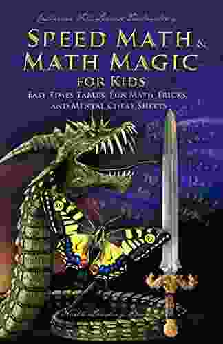 Speed Math and Math Magic for Kids Easy Times Tables Fun Math Tricks and Mental Cheat Sheets (Math and Science Enrichment for Kids 1)