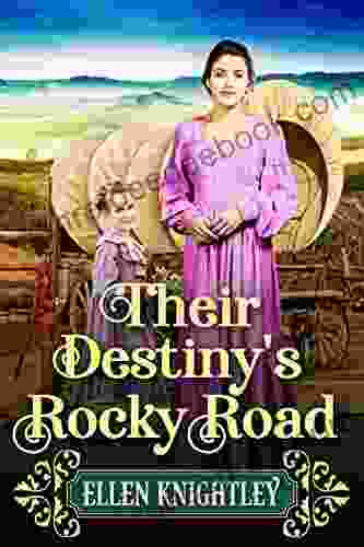 Their Destiny s Rocky Road: A Historical Western Romance