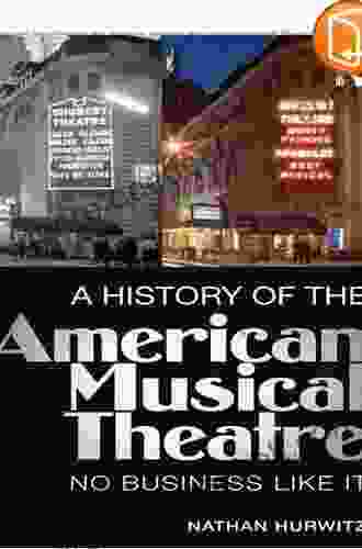 A History Of The American Musical Theatre: No Business Like It