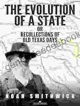 The Evolution Of A State Or Recollections Of Old Texas Days