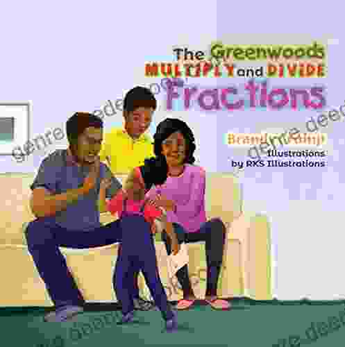 The Greenwoods Multiply And Divide Fractions