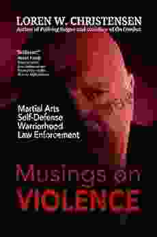 MUSINGS ON VIOLENCE: Martial Arts Self Defense Law Enforcement Warriorhood