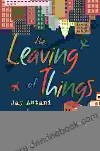 The Leaving Of Things Jay Antani