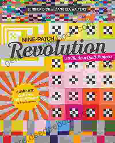 Nine Patch Revolution: 20 Modern Quilt Projects