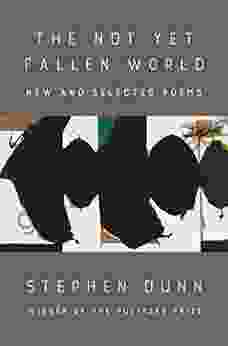 The Not Yet Fallen World: New And Selected Poems