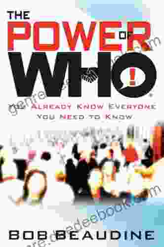 The Power of Who: You Already Know Everyone You Need to Know