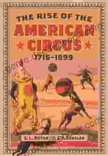 The Rise Of The American Circus 1716 1899