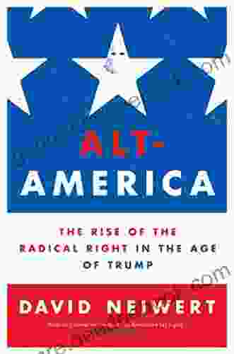 Alt America: The Rise Of The Radical Right In The Age Of Trump