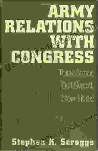 Army Relations With Congress: Thick Armor Dull Sword Slow Horse