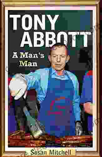 Tony Abbott: A Man S Man