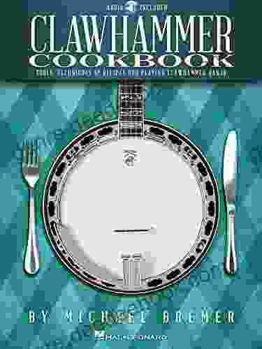 Clawhammer Cookbook: Tools Techniques Recipes For Playing Clawhammer Banjo