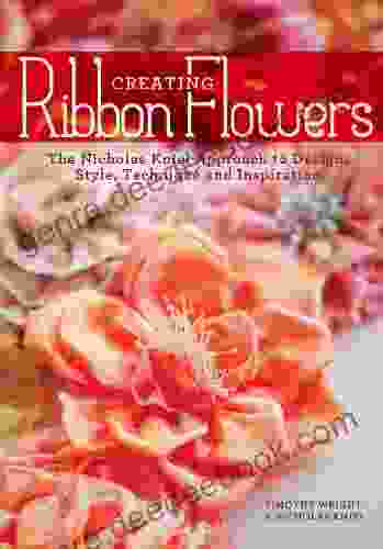 Creating Ribbon Flowers: The Nicholas Kniel Approach To Design Style Technique Inspiration